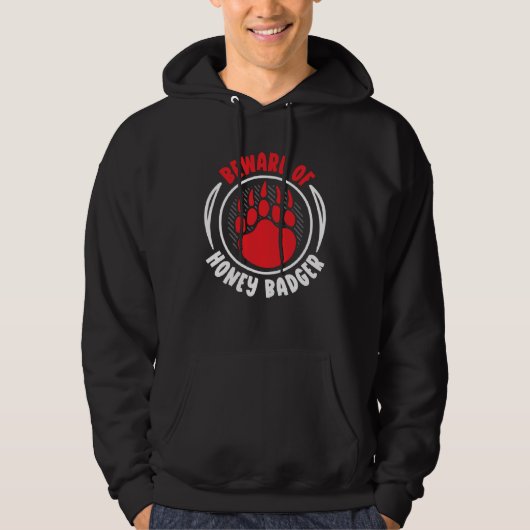 Beware Of Honey Badger  Wildlife Animal Ratel Hoodie (Voorkant)