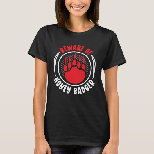 Beware Of Honey Badger Wildlife Animal Ratel T-shirt (Voorkant)