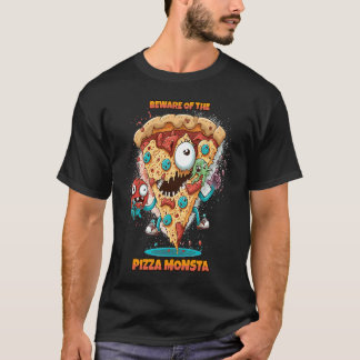Beware of the Pizza Monster  A Fun and Delicious R T-shirt