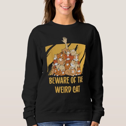 Beware of the Weird Cat  Cat Mom Humor Cat Dad Fri Trui (Voorkant)