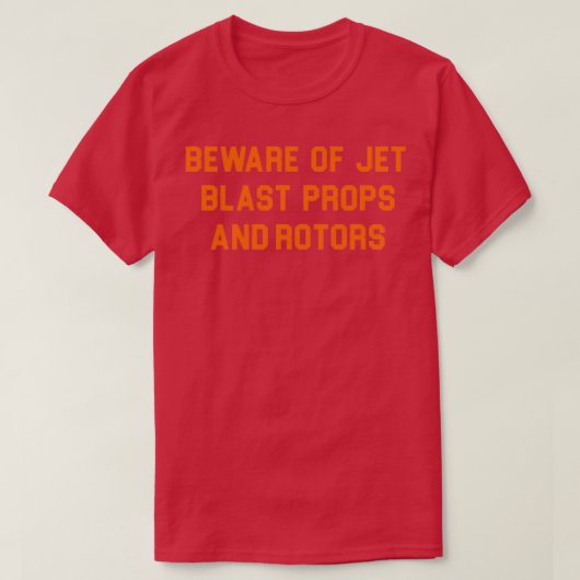BEWARE VAN JET BLAST PROPS EN ROTOREN T-SHIRT (Design voorkant)