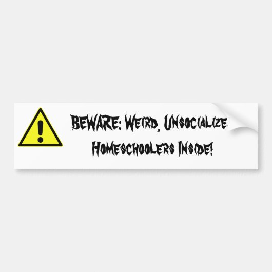 BEWARE: Vreemde, ongesocialiseerde huiseschoolers  Bumpersticker (Voorkant)