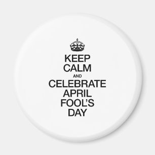 BEWAREN DE KALM EN DE CELEBRATE APRIL FOOL DAG MAGNEET