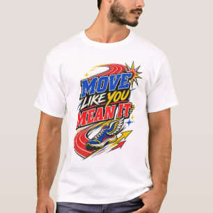 Beweeg alsof je het meent T-shirt