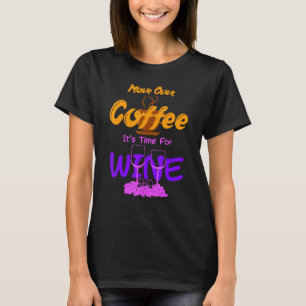 Beweeg over koffie zijn tijd voor wijn cafeïne alc t-shirt
