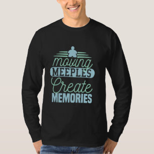 Bewegende Meeples Creëer Herinneringen bordspellen T-shirt
