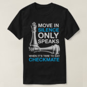 Beweging in stilte spreekt slechts Checkmate Chess T-shirt (Design voorkant)