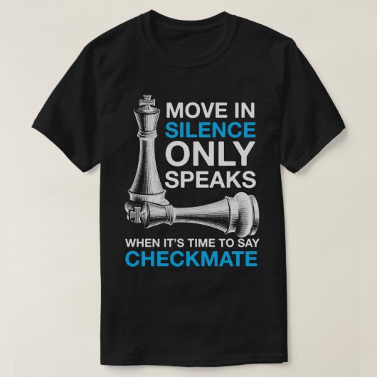 Beweging in stilte spreekt slechts Checkmate Chess T-shirt (Design voorkant)