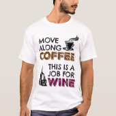 Beweging langs koffie, dit is een baan voor wijn t-shirt (Voorkant)