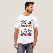 Beweging langs koffie, dit is een baan voor wijn t-shirt (Voorkant volledig)