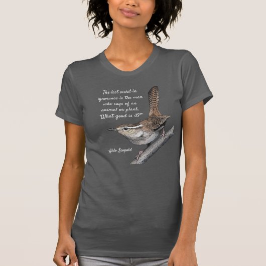 Bewick's Wren met Aldo Leopold Quote T-shirt (Voorkant)