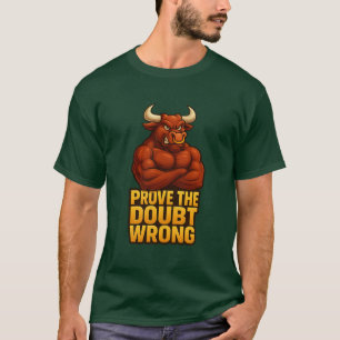 Bewijs de twijfel verkeerd - Bull Strength T-shirt