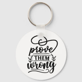 Bewijs hen een verkeerde Motivatie Inspirerend quo Sleutelhanger