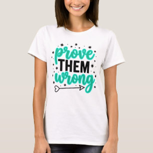 Bewijs Hen Ongelijk Levendige Teal Typografie Insp T-shirt