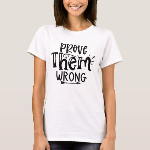 Bewijs Hen Ongelijk Moedige Motivatie T-shirt