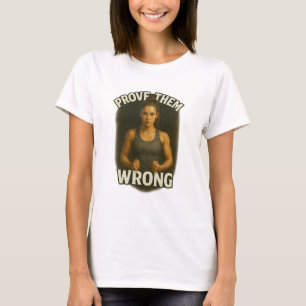 Bewijs hen ongelijk - Motivatie ontwerp van vrouwe T-shirt