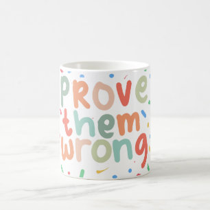Bewijs Hen Ongelijk Motiverende Quote Kleurrijke K Koffiemok