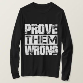 Bewijs hen verkeerd - Motivatie Quote T-shirt