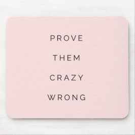 Bewijs hen Verkeerde Motivatie Citaat Blush Roze Muismat