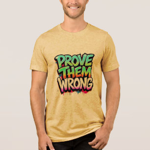 Bewijs hun fout Tri-Blend shirt