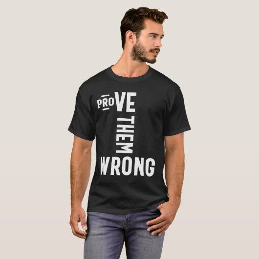 Bewijs hun onjuiste Motivatie cadeautjes T-shirt (Voorkant volledig)