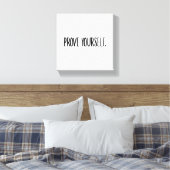 Bewijs Jezelf Canvas Afdruk (Insitu (Slaapkamer))