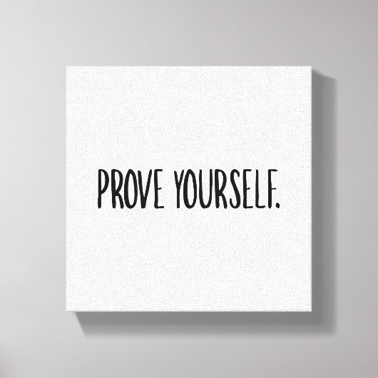 Bewijs Jezelf Canvas Afdruk (Voorkant)