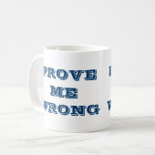 "Bewijs me ongelijk" Koffiemok (Voorkant links)