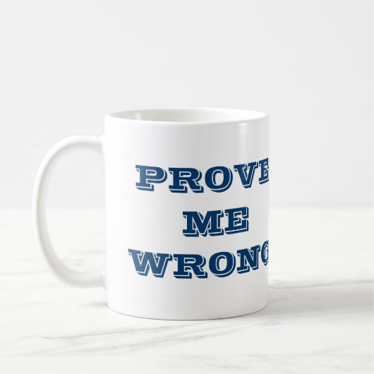 "Bewijs me ongelijk" Koffiemok (Links)