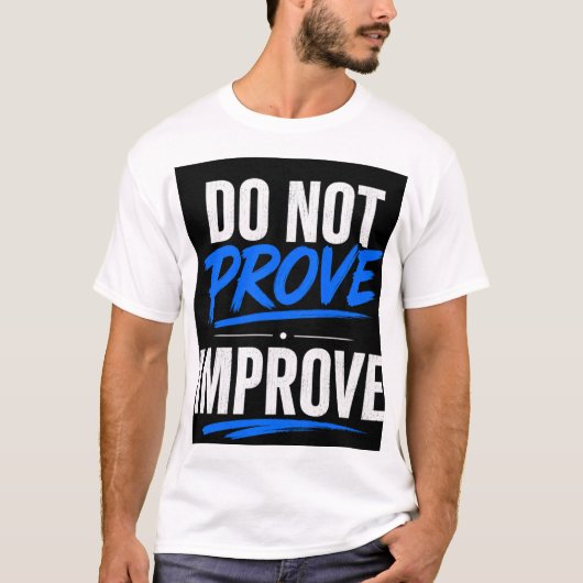 BEWIJS NIET, VERBETER T-SHIRT (Voorkant)