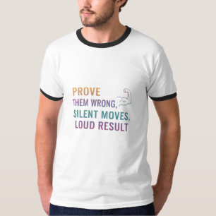 Bewijs ze ongelijk - stille bewegingen, luid resul t-shirt