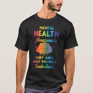 Bewustmaking van de psychische gezondheid kan niet t-shirt