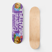 BEYOND BEAUTIFUL. Skateboard (Voorkant)