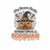 Bezem Gebroken Nu Ben Ik Voorman Halloween Pompoen Sticker (Voorkant)