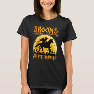 Bezem Is Voor Amateurs Paardrijden Halloween Heks T-shirt