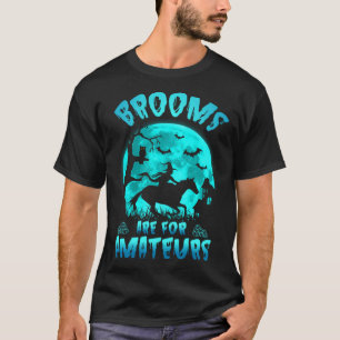Bezems Zijn Voor Amateurs Heksenrijdend Paard Hall T-shirt