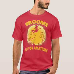 Bezems zijn voor amateurs Shirten hekkende blikken T-shirt