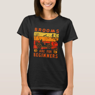Bezems zijn voor beginners Ride een terreinwagen T-shirt