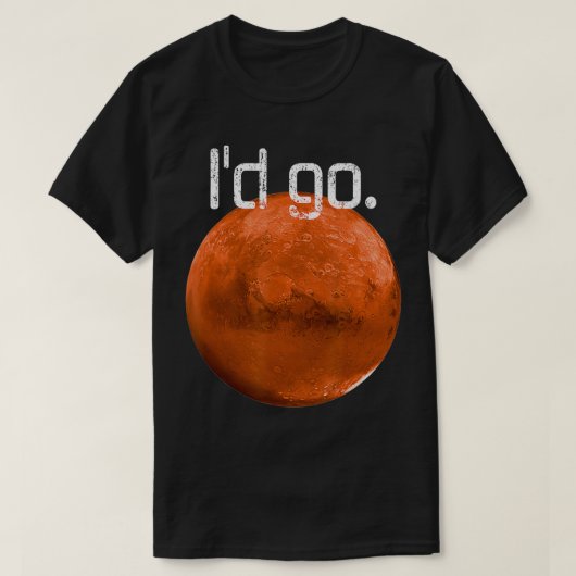 Bezet Mars en ik zou Missie naar Mars Ruimteverken T-shirt (Design voorkant)