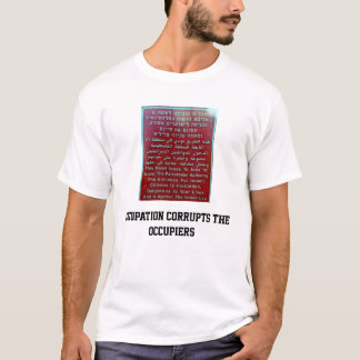 bezetting corrumpeert de bezetters t-shirt