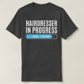 Bezig met laden van hairdresser Een ogenblik gedul T-shirt (Design voorkant)
