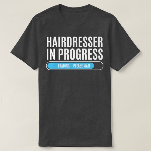Bezig met laden van hairdresser Een ogenblik gedul T-shirt (Design voorkant)