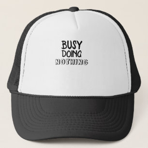 Bezig met niets doen T-Shirt Trucker Pet