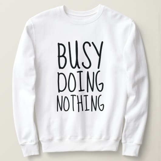 Bezig met niets doen trui (Design voorkant)