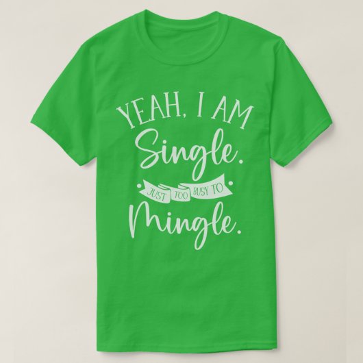 Bezig met Single Independent Mingle Relatie T-shirt (Design voorkant)