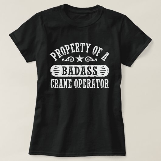 Bezit van een Badass Crane Operator T-shirt (Design voorkant)