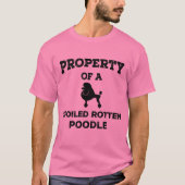 Bezit van een bedorven poedel hond t-shirt (Voorkant)