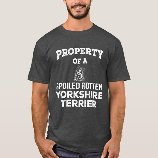Bezit van een bedorven rotten yorkshire doodshond t-shirt (Voorkant)