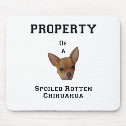 Bezit van een Spoiled Rotten Chihuahua Muismat (Voorkant)