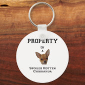 Bezit van een Spoiled Rotten Chihuahua Sleutelhanger (Voorkant)